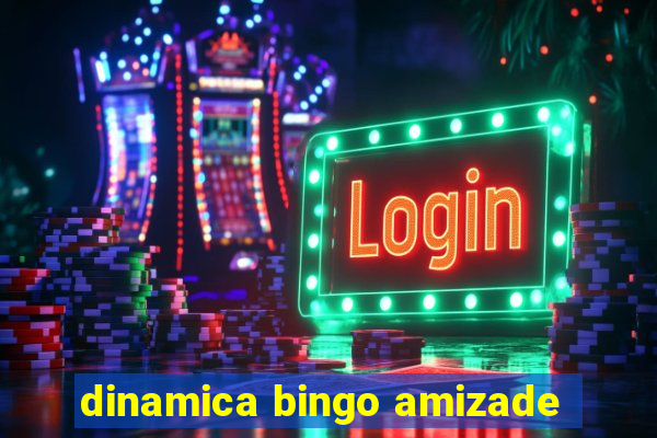 dinamica bingo amizade